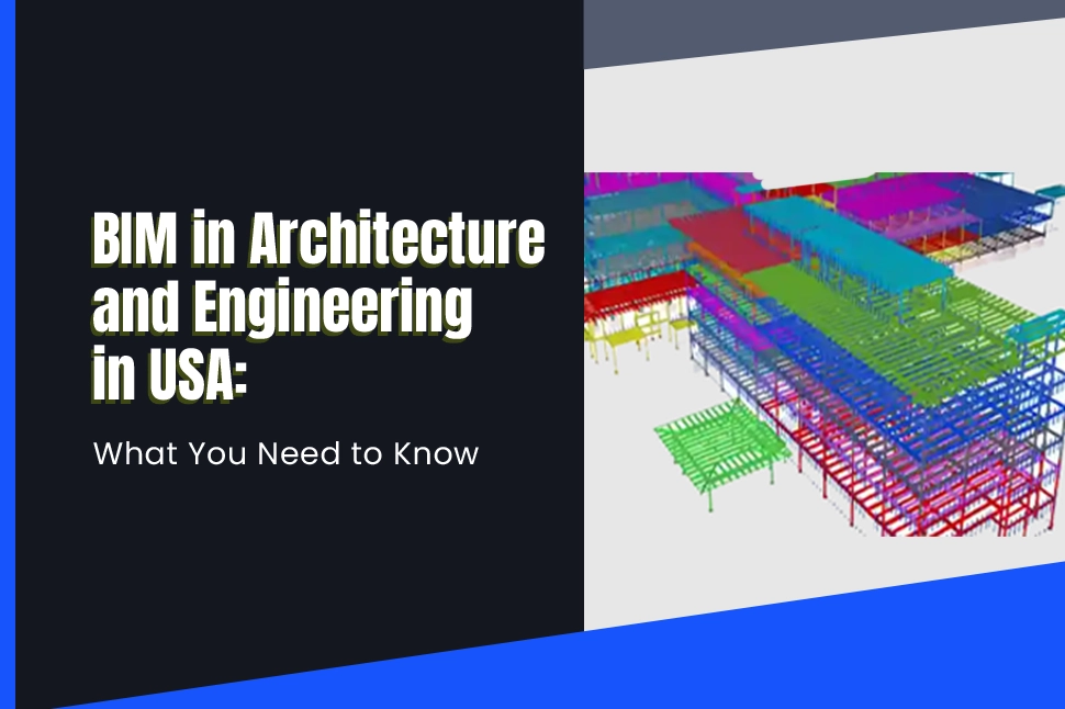 BIM in Architecture and Engineering in USA: What You Need to Know